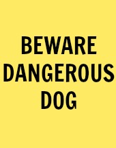 Beware Dangerous Dog